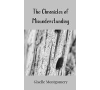 Giselle Montgomery The Chronicles of Misunderstanding (Copertina rigida)