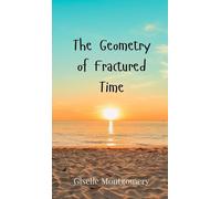 Giselle Montgomery The Geometry of Fractured Time (Copertina rigida)