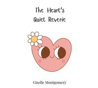 Giselle Montgomery The Heart's Quiet Reverie (Copertina rigida)