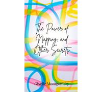 Giselle Montgomery The Power of Napping, and Other Secrets (Copertina rigida)