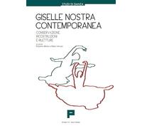 Giselle nostra contemporanea. Conservazione, ricostruzioni, riletture