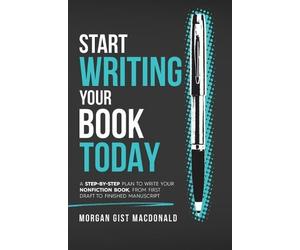 Gist Morgan Macdonald Start Writing Your Book Today (Copertina rigida)