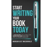 Gist Morgan Macdonald Start Writing Your Book Today (Tascabile)
