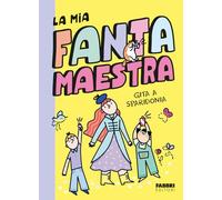 Gita a Sparidonia. La mia fantamaestra. Ediz. a colori (Vol. 2)