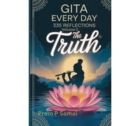Gita Everyday: 335 Reflections Vol-2 "The Truth": “Daily Reflections on Bhagavad Gita’s Truth for Spiritual Growth”