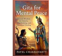 Gita for Mental Peace: Ancient Wisdom for Anxiety, Overthinking, and Emotional Healing