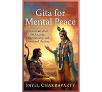 Gita for Mental Peace: Ancient Wisdom for Anxiety, Overthinking, and Emotional Healing