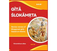 GITA SLOKAMRTA: Nectar Verses of Bhagavad-gita based on theme