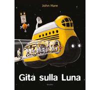 Gita sulla luna. Ediz. a colori