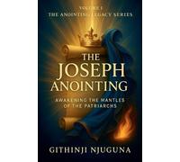 Githinji Njuguna The Joseph Anointing (Tascabile) Anointing Legacy