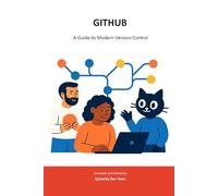 GITHUB: A Guide to Modern Version Control