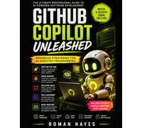 GitHub Copilot Unleashed: Advanced Strategies for AI-Assisted Programming
