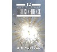 Giti Caravan 12 Key Steps to Build High Confidence (Tascabile)