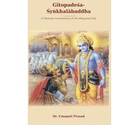Gitopadesa - Srinkhalabaddha: A Thematic Commentary on the Bhagavad Gītā
