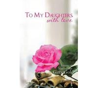 Gitty Gold To My Daughters, with Love (Tascabile)