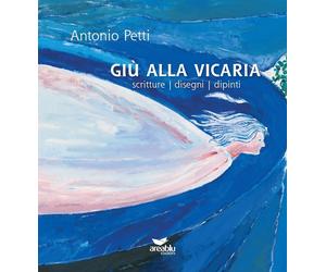 Giù alla Vicaria. Scritture disegni dipinti - [Area Blu Edizioni]