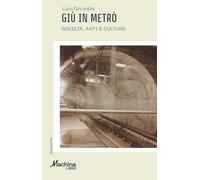 Giù in metrò. Società, arti e culture