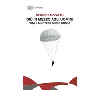 GIU' IN MEZZO AGLI UOMINI - LUZZATTO SERGIO - Einaudi