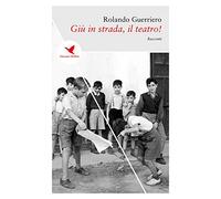 Giù in strada, il teatro!