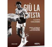 Giù la testa. Kinshasa, 30 ottobre 1974. Ali contro Foreman, l'alba di una rivoluzione