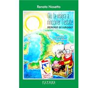 Giù la visiera... a rincorrer l'estate. Memorie di viaggio - Nosetto Renata
