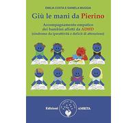 Giù le mani da Pierino. Accompagnamento empatico dei bambini affetti da AD...
