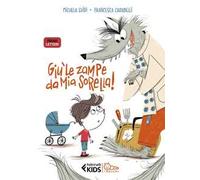 Giù le zampe da mia sorella! In stampatello maiuscolo