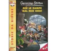 Giù le zampe dal mio oro! Ediz. illustrata