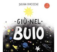 Giù nel buio. Ediz. illustrata