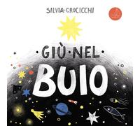 Giù nel buio. Ediz. illustrata [Board book] [Apr 23, 2025] Crocicchi, Silvia