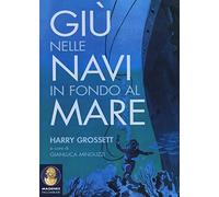 Giù nelle navi in fondo al mare