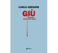 Giù. Storie per lettori un po' crudeli