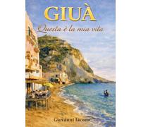 Giuà. Questa è la mia vita