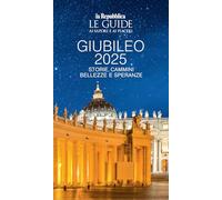 Giubileo 2025. Storie, cammini, bellezze e speranze. Le guide ai sapori e ai piaceri