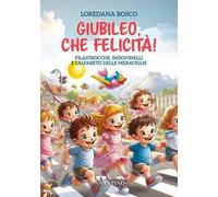 Giubileo, che felicità! Filastrocche, indovinelli e l'alfabeto delle meraviglie