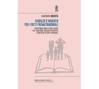 Giubileo d'argento per i patti prematrimoniali. Venticinque anni di oscillazioni sul tema degli accordi preventivi in materia di crisi coniugale