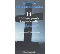 Giubileo della misericordia. Vol. 11: L'ultima parola è misericordia