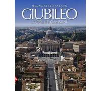 Giubileo. Luoghi e cammini. Ediz. illustrata