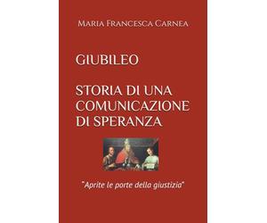 GIUBILEO STORIA DI UNA COMUNICAZIONE DI SPERANZA: “Aprite le porte della giustizia”