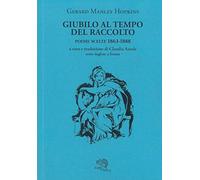 Giubilo al tempo del raccolto. Poesie scelte 1863-1888. Testo inglese a fronte