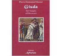Giuda. Dal vangelo all'Olocausto - Dauzat Pierre-Emmanuel