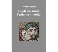 Giuda Iscariota, l'enigma irrisolto