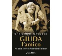 Giuda, l'amico. Fin dove arriva la misericordia di Dio? - 2021 -