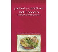 Giudei e cristiani nel I secolo. Continuità, separazione, polemica
