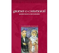 Giudei o cristiani? Quando nasce il cristianesimo?
