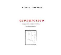 Giudeicidio. Chi, quando, cosa sapeva? Fu indifferenza?