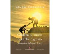 Giudica tu stesso quel che è giusto (ma prima informati bene)