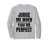 Giudicami Quando Sei Perfetto (Dichiarazione sicura di sé) Maglia a Manica
