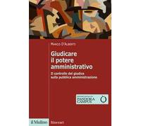 Giudicare il potere amministrativo. Il controllo del giudice sulla pubblica amministrazione