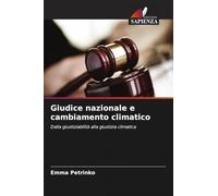 Giudice nazionale e cambiamento climatico: Dalla giustiziabilità alla giustizia climatica